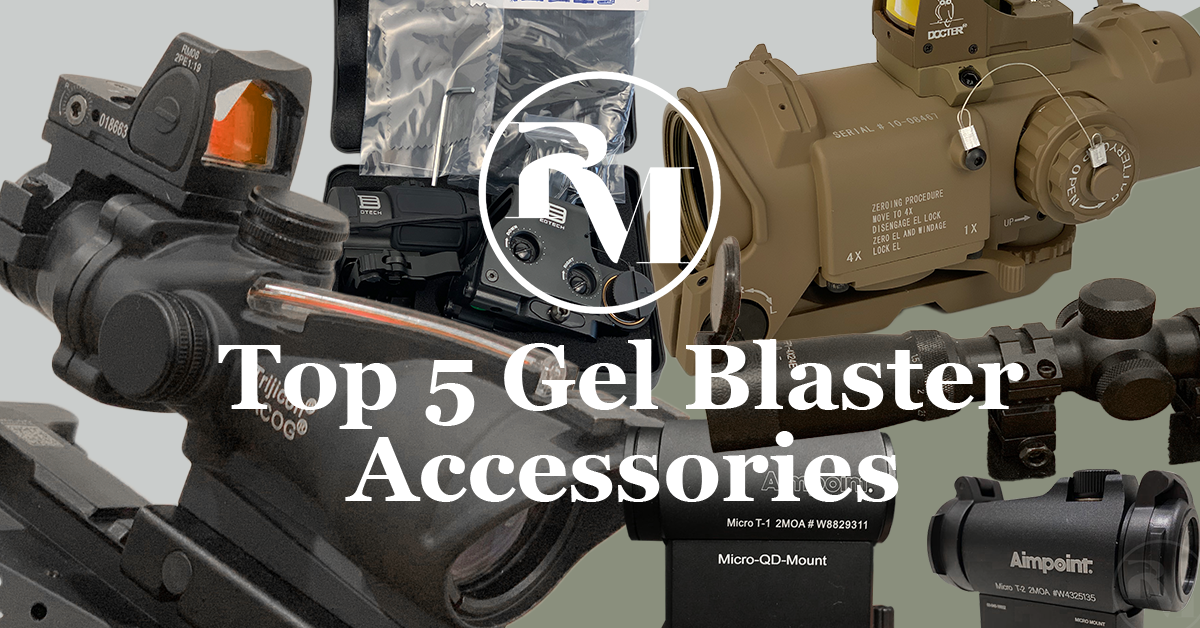 top 5 gel blaster accessories | ra-armament.com